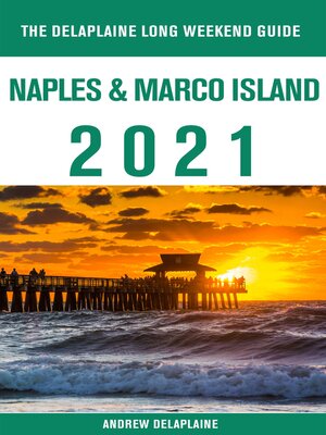 cover image of Naples & Marco Island--The Delaplaine 2021 Long Weekend Guide
